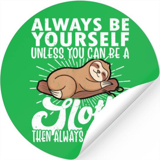 Sloth Funny Sloth Lover Always Be Yourself Stickers
