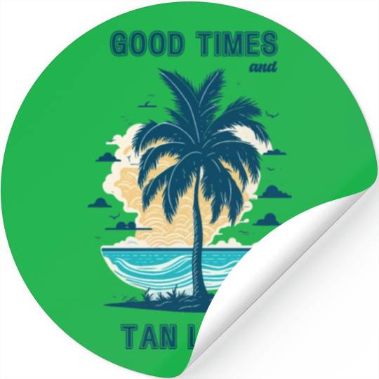 Good times and tan lines. Cool summertime quote. Stickers