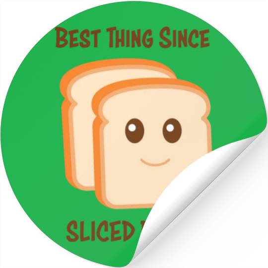 Best Thing Since Sliced Bread Stickers