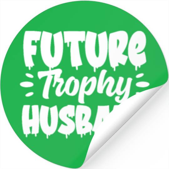 Future Trophy Husband Stickers