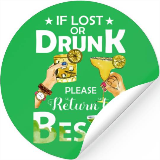 If Lost Or Drunk Please Return To Bestie Margarita Stickers