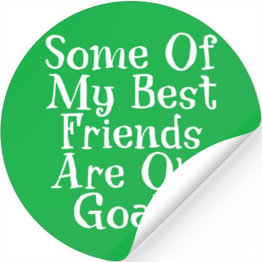 Some Of My Best Friends Are Old Goats Stickers
