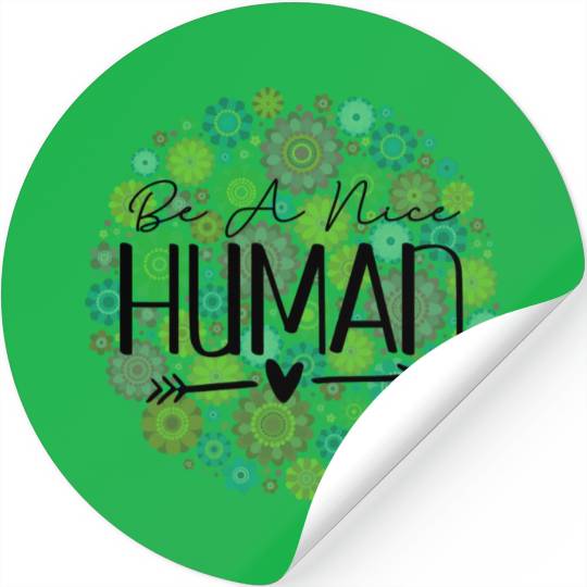 Be A Nice Human: Embrace Peace & Love Stickers