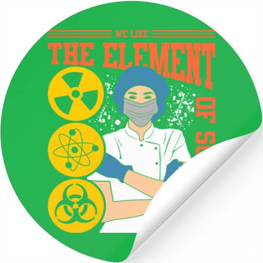 We Like The Element Of Surprise Stickers