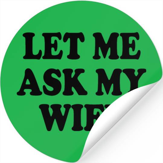 let me ask my wife Stickers