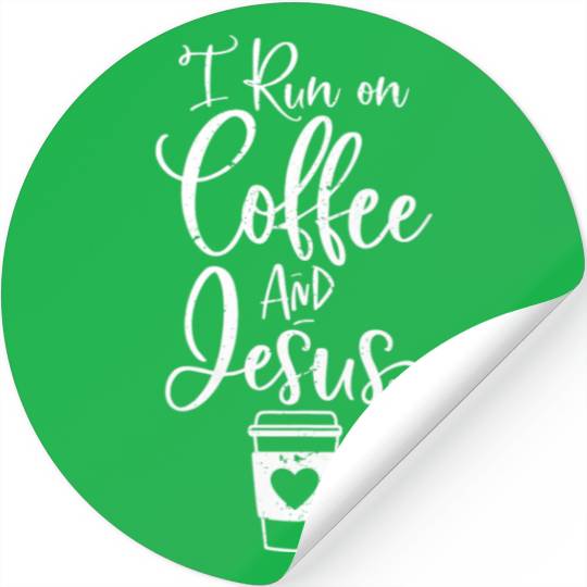 I Run On Coffee And Jesus Christian Coffee Stickers