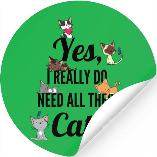 Yes I Really Do Need All These Cats Cat Lovers Stickers