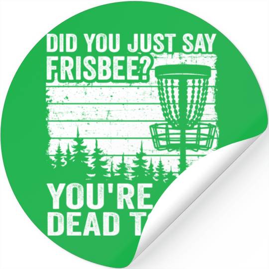 Did You Just Say Frisbee Vintage Funny Disc Golf Stickers