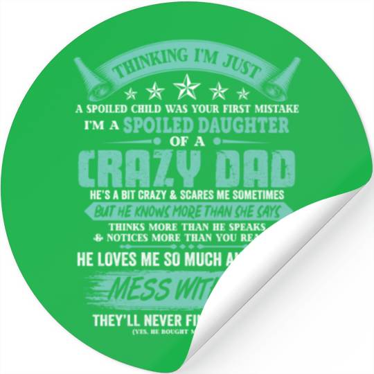 I m A Spoiled Daughter Of A Crazy Dad Father Day Stickers