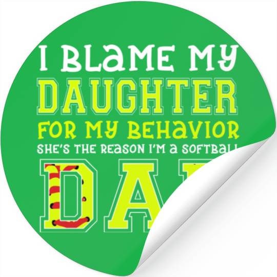I Blame My Daughter For Behavior She s The Reason Stickers