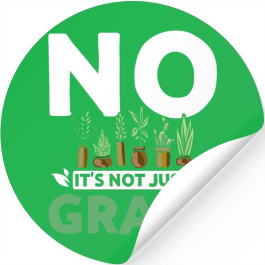 No it's not just grass botanist Stickers