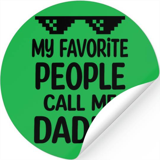 My Favorite People Call Me Daddy Stickers