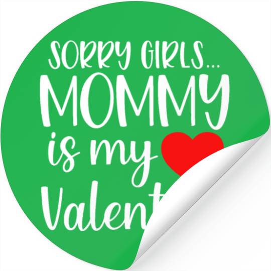 Sorry Girls Mommy is My Valentine Baby Boy Toddler Stickers