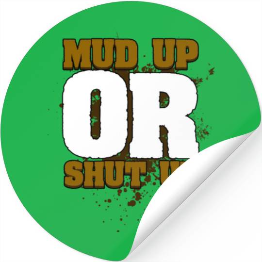 Mud Up Or Shut Up Funny Cross Country Running For Stickers