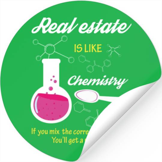 Real Estate Is Like Chemistry Stickers