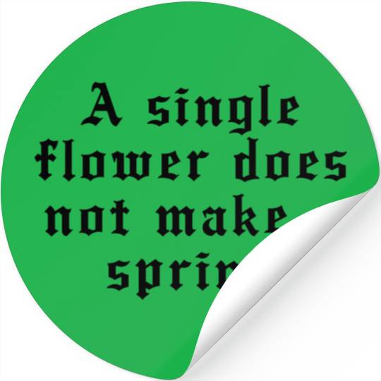 A single flower does not make a spring Stickers