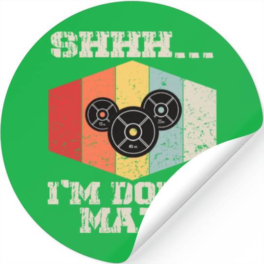 Shhh i'm doing math Weight Lifting For Gym Workout Stickers