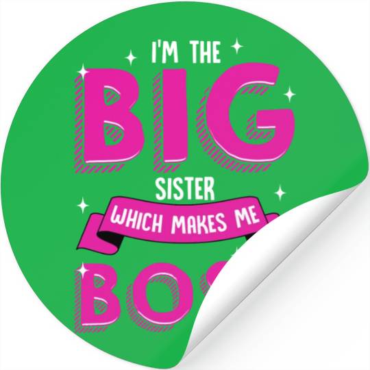 I m The Big Sister Which Makes Me Boss Older Stickers