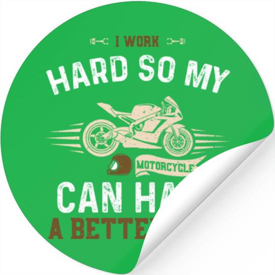 I Work Hard So My Motorcycle Can... Stickers