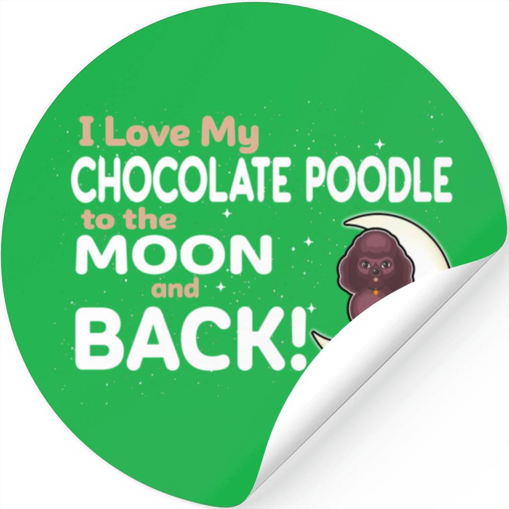 I Love My Chocolate Poodle To The Moon And Back Stickers