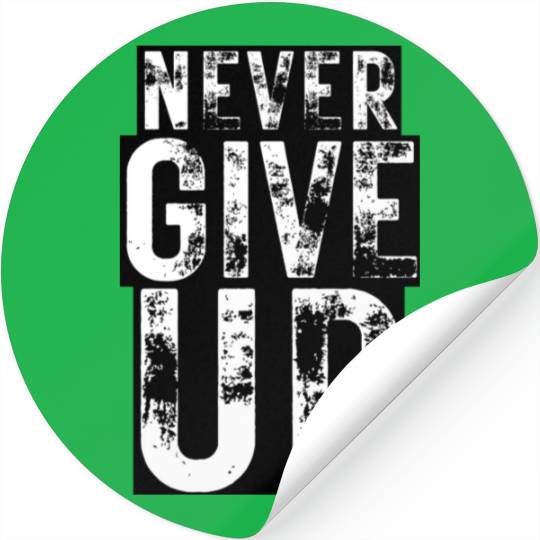 Never Give Up (Rustic Design) Stickers