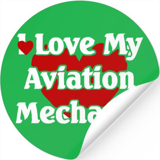 I LOVE MY AVIATION MECHANIC Stickers
