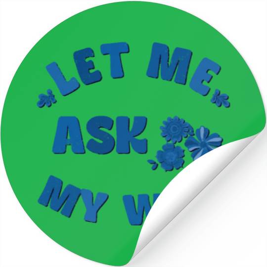 Let me ask my wife Stickers