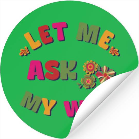 Let me ask my wife Stickers