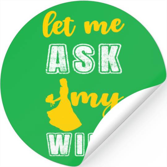 Let me ask my wife Stickers