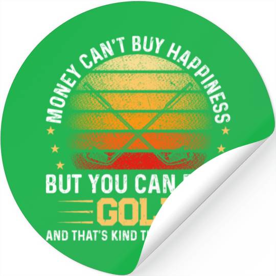 Money Can't Buy Happiness But You Can Play Golf - Stickers