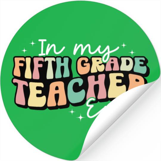 In My Fifth Grade Teacher Era Back To School Stickers