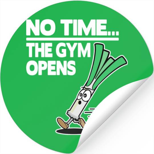 No Time The Gym Opens Leek Funny Fitness Train Stickers