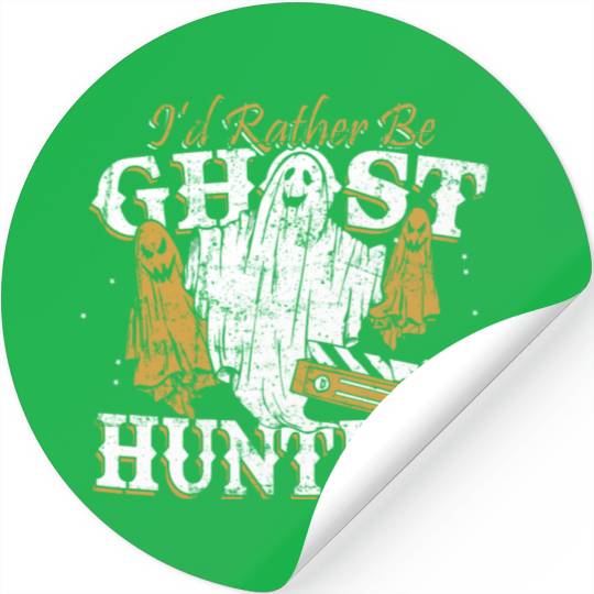 I d Rather Be Ghost Hunting Funny Paranormal Stickers