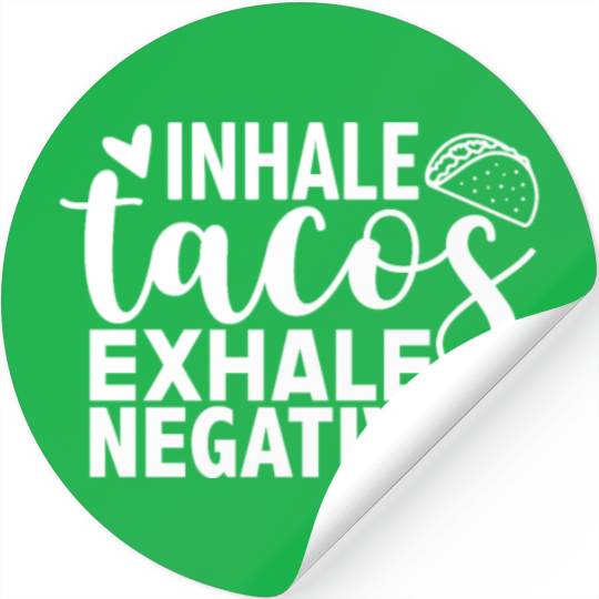 Inhale Tacos Exhale Negativity Funny Taco Lover Stickers