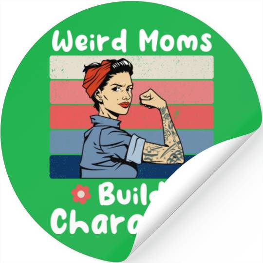 Vintage Weird Moms Build Character A Mother s Days Stickers