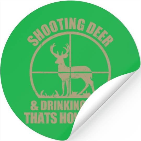 Funny Hunting Shooting Deer And Drinking Beer Stickers