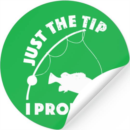 Just The Tip I Promise Fishing Funny Outfit Stickers