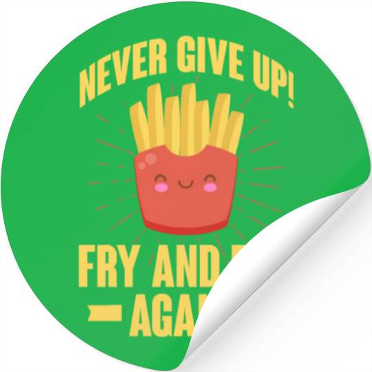 Never Give Up Fry and Fry Again, French Fries Stickers