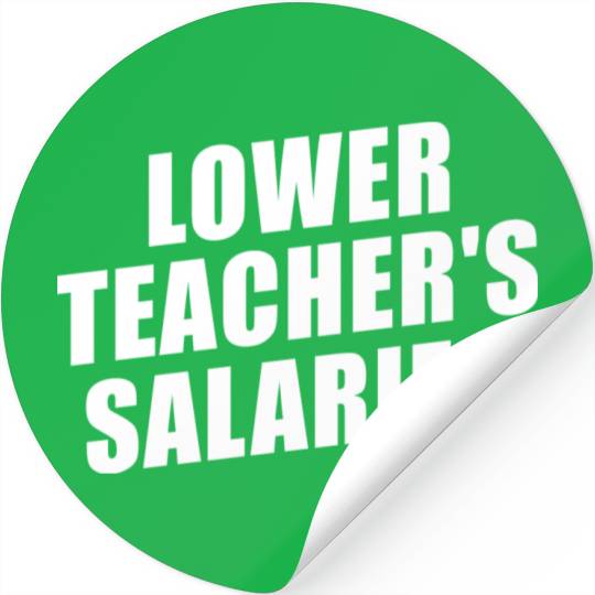 Lower Teacher Salaries Funny Teacher Powers Joke Stickers