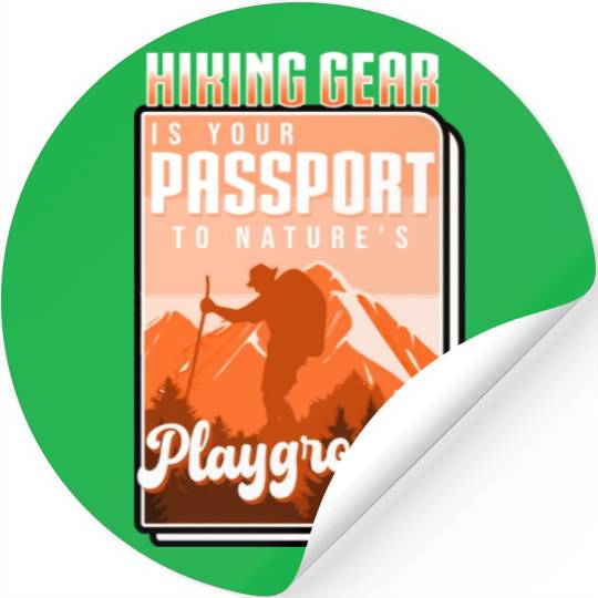 Hiking Gear Is Your Passport To Natures Playground Stickers