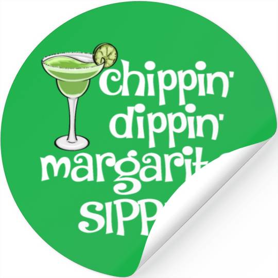Chippin Dippin Margarita Sippin Stickers