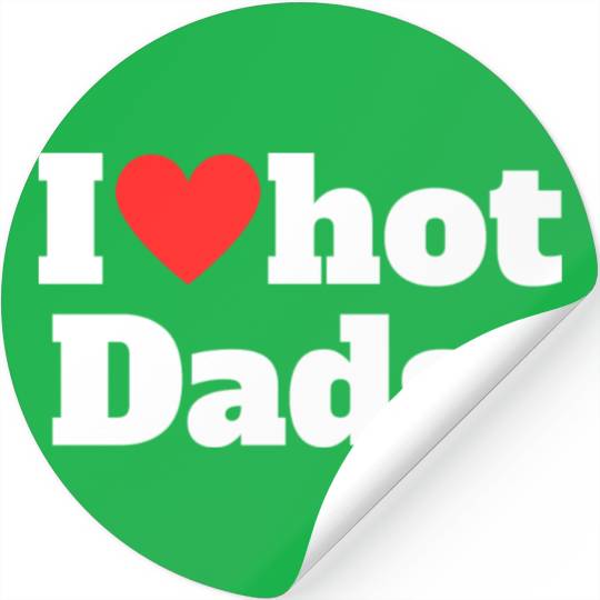 I LOVE HOT DADS Stickers