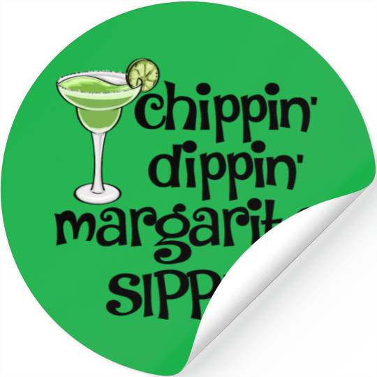 Chippin Dippin Margarita Sippin Stickers