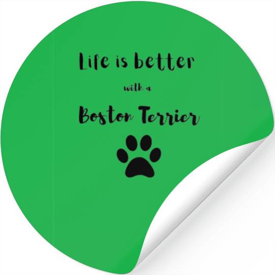 Life Is Better With A Boston Terrier Stickers