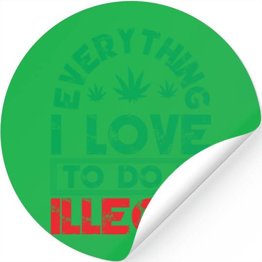 Everything I Love To Do Is Illegal Typography Stickers