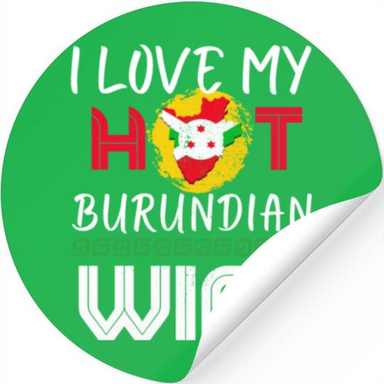 Funny I Love My Hot Burundian Wife Husband Stickers