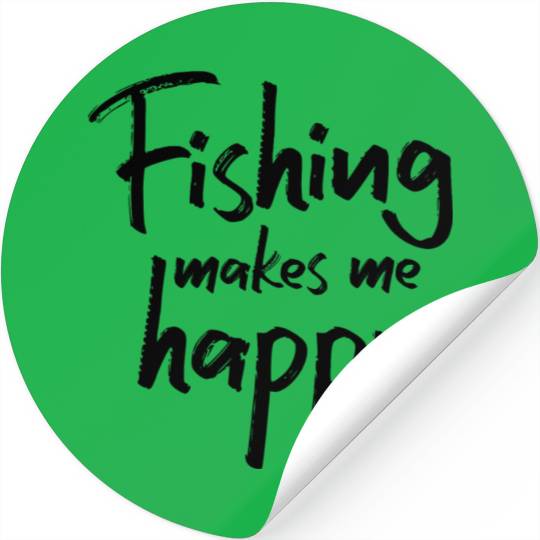 Fishing makes me happy !! Stickers