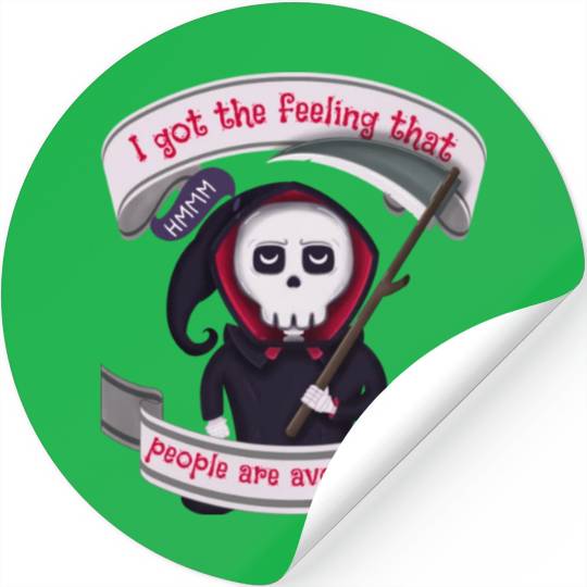 People Are Avoiding Me Grim Reaper Stickers