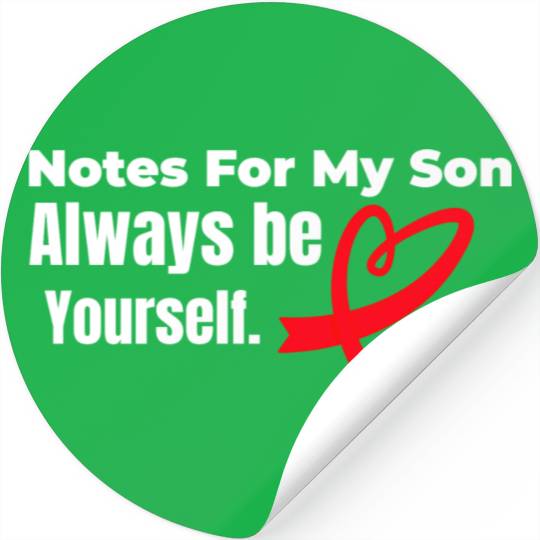Notes for my son Always be yourself Stickers