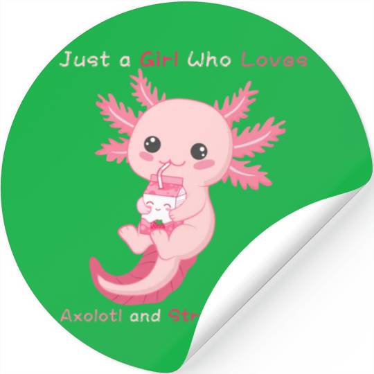 Just a Girl Who Loves Axolotl and Strawberry Milk Stickers